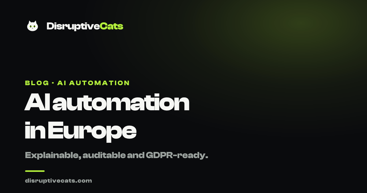 AI automation in Europe: explainable, auditable and GDPR-ready. DisruptiveCats.