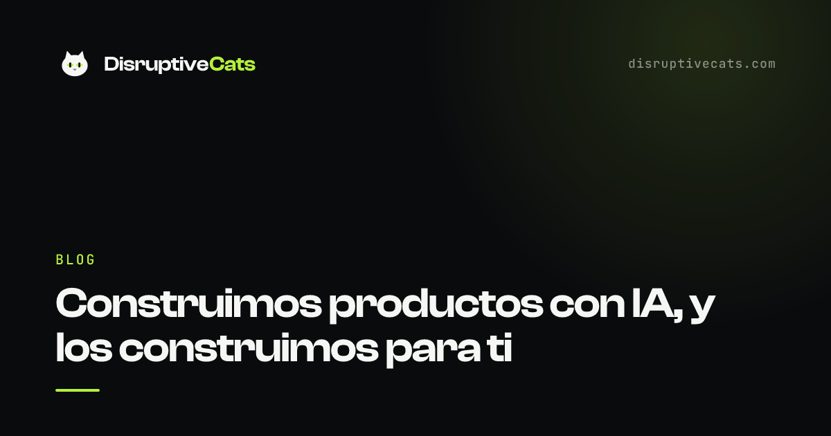 Construimos productos con IA, y los construimos para ti